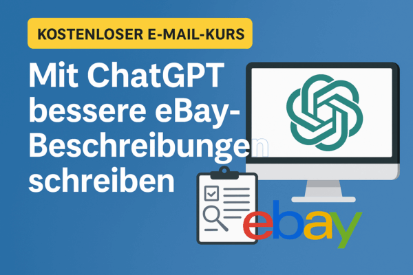 Kostenloser E-Mail Kurs: Mit ChatGPT bessere eBay-Beschreibungen schreiben