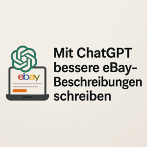 Mit ChatGPT bessere eBay-Beschreibungen schreiben